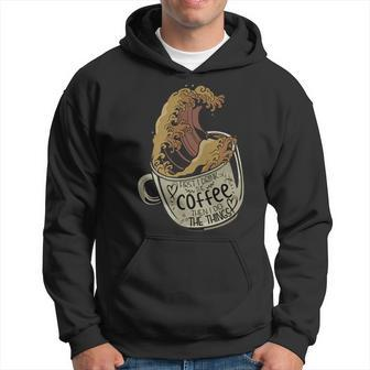 Funny First I Drink The Coffee Then I Do The Things Saying Hoodie - Seseable