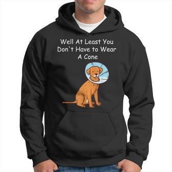 Funny Get Well Soon At Least You Dont Have To Wear A Cone Hoodie | Mazezy