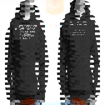 Funny Grandpa Ill Be There To Spoil You Hoodie | Mazezy