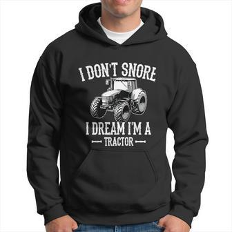 Funny I Dont Snore I Dream Im A Tractor Gift For Dad Hoodie - Monsterry