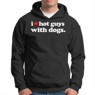 Funny I Love Hot Guys With Dogs Top I Heart Hot Guys Hoodie | Mazezy DE