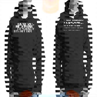Funny I May Be Wrong But Its Highly Unlikely Hoodie | Mazezy