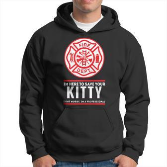 Funny Kitty Fire Fighters Im Here To Save Your Kitty Hoodie - Seseable