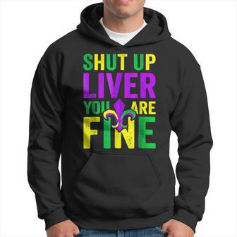 Funny Mardi Gras Parade Outfit - Shut Up Liver Youre Fine Hoodie - Seseable