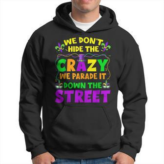 Funny Mardi Gras We Dont Hide Crazy On Street Mens Womens Hoodie - Thegiftio UK