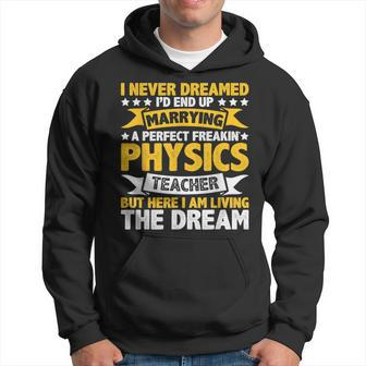 Funny Never Dreamed Marrying Physics Teacher Wife Husband Hoodie - Thegiftio UK