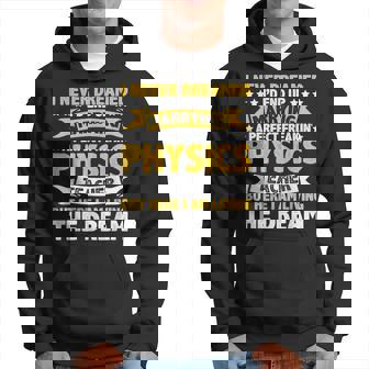 Funny Never Dreamed Marrying Physics Teacher Wife Husband Hoodie - Thegiftio UK
