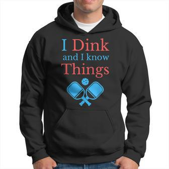 Funny Pickleball I Dink And I Know Things Hoodie - Seseable