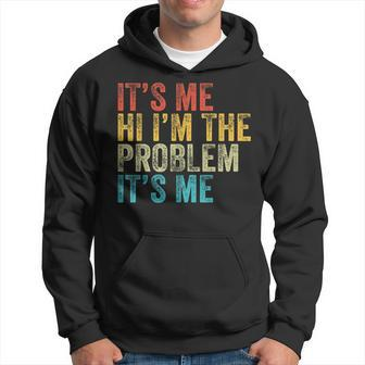 Funny Quote Its Me Hi Im The Problem Its Me Vintage Hoodie | Mazezy