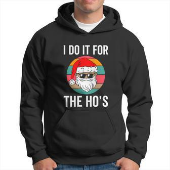 Funny Santa Claus Christmas I Do It For The Hos Hoodie - Monsterry DE
