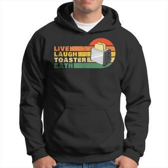 Funny Saying Live Laugh Toaster Bath Inspirational Vintage Hoodie | Mazezy