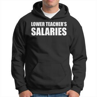 Funny Student Lower Teacher Salaries Men Hoodie Graphic Print Hooded Sweatshirt - Thegiftio UK