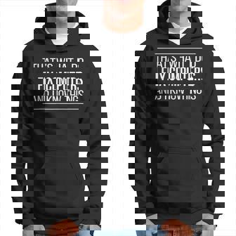 Funny Thats What I Do I Fix Computers And I Know Things Hoodie | Mazezy