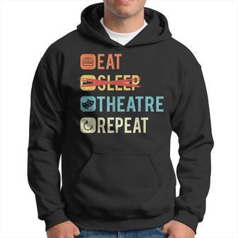 Funny Theatre Life Drama Theater Eat Sleep Theater Repeat Hoodie - Seseable