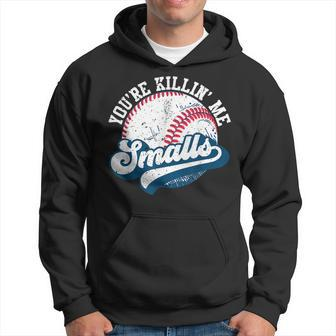 Funny Toddler Softball Youre Killin Me Smalls Hoodie | Mazezy CA