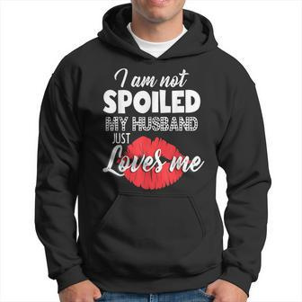 Funny Wife Im Not Spoiled My Husband Just Loves Me Men Hoodie Graphic Print Hooded Sweatshirt - Seseable