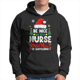 Funny Xmas Be Nice To Nurse Pajama Santa Is Watching Men Hoodie Graphic Print Hooded Sweatshirt - Seseable