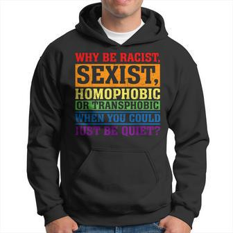Gay Pride Support Why Be Racist Sexist Homophobic Lgbt Hoodie - Thegiftio