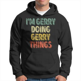 Im Gerry Doing Gerry Things Personalized First Name Men Hoodie - Thegiftio UK