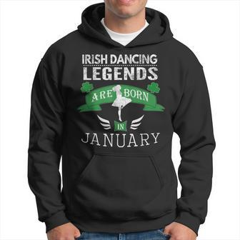 Girls Irish Dancing Gift Legends Born In January Hoodie - Thegiftio UK
