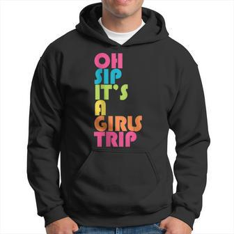 Girls Trip Oh Sip Its A Girls Trip Vacation Group Matching Hoodie | Mazezy