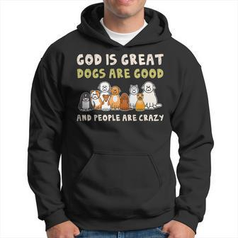 God Is Great Dogs Are Good People Are Crazy Men Hoodie - Thegiftio UK