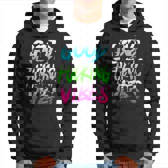 Good Vibes Rave Good Fucking Vibes Edm Hoodie | Mazezy