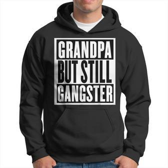 Grandpa But Still Gangster Hoodie | Mazezy