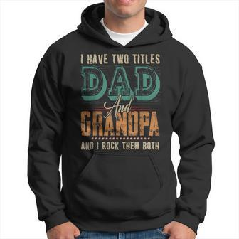 Grandpa For Mens Fathers Day Daddy Have Two Titles Dad Hoodie - Thegiftio UK