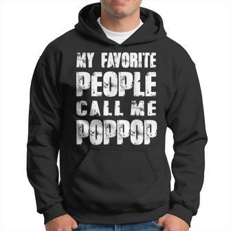 Grandpa Gifts Dad Gifts My Favorite People Call Me Poppop Gift For Mens Hoodie | Mazezy