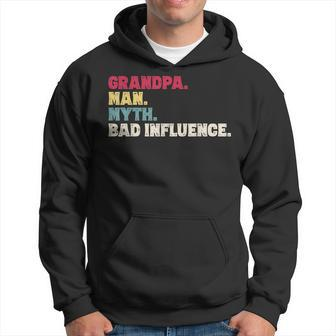 Grandpa Man Myth Bad Influence Funny Fathers Day Gift Gift For Mens Hoodie | Mazezy