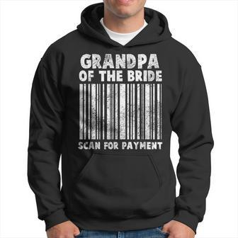 Grandpa Of The Bride Scan For Payment Funny Wedding Gift Gift For Mens Hoodie | Mazezy