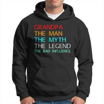 Grandpa The Man The Myth The Legend The Bad Influence Hoodie - Monsterry UK