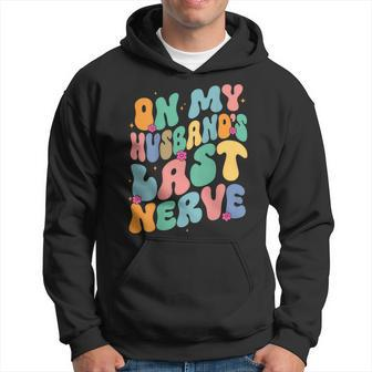 Groovy On My Husbands Last Nerve A Mothers Day For Wife Hoodie | Mazezy
