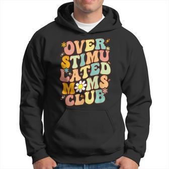 Groovy Overstimulated Moms Club Funny Mom Joke Mothers Day Hoodie | Mazezy