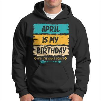 Grunge April Is My Birthday Yes The Whole Month Birthday Hoodie | Mazezy