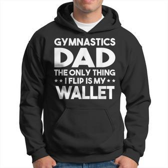 Gymnastics Dad The Only Thing I Flip Is My Wallet Men Hoodie - Thegiftio UK