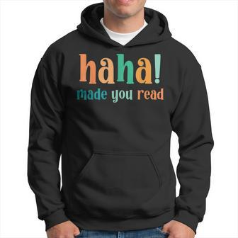 Haha Made You Read Funny Reader Happy April Fools Day 2023 Hoodie | Mazezy