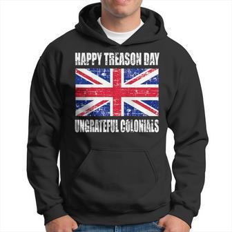 Happy Treason Day T Shirt Ungrateful Colonials 4Th Of July Hoodie | Mazezy