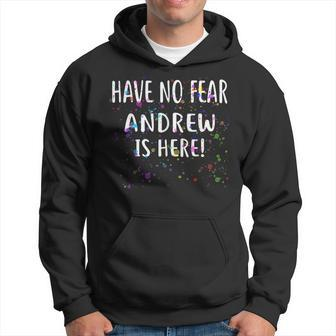 Have No Fear Andrew Is Here Name Hoodie - Seseable