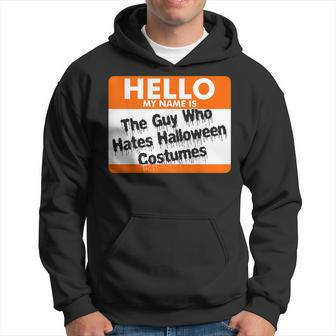 Hello My Name Is The Guy Who Hates Halloween Costumes V3 Men Hoodie Graphic Print Hooded Sweatshirt - Thegiftio UK