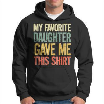 Husband Stepdad Adult My Favorite Dauhter Gave Me This Hoodie | Mazezy