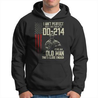 I Aint Perfect But I Do Have A Dd-214 For An Old Man Hoodie - Seseable