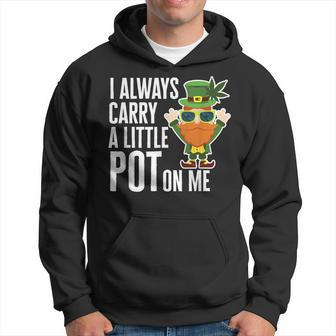 I Always Carry Pot On Me Funny Lucky St Patricks Day Hoodie | Mazezy