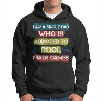 I Am A Single Dad Who Is Addicted To Cool Math Games Gamer Hoodie - Seseable