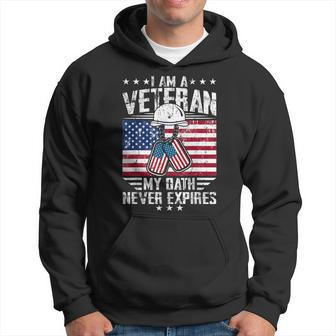 I Am A Veteran My Oath Never Expires-Patriotic Veterans Day Hoodie - Seseable