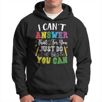 I Cant Answer That For You Just Do The Best You Can Hoodie | Mazezy