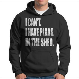 I Cant I Have Plans In The Shed Vintage Tool Workshop Men Hoodie Graphic Print Hooded Sweatshirt - Seseable
