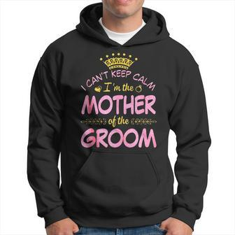 I Can’T Keep Calm I’M The Mother Of The Groom Happy Married Hoodie | Mazezy