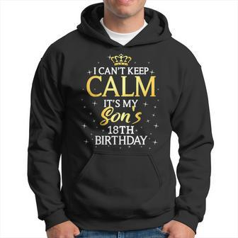 I Cant Keep Calm Its My Son 18Th Birthday Party Hoodie - Thegiftio UK